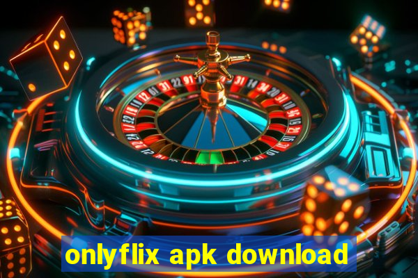 onlyflix apk download